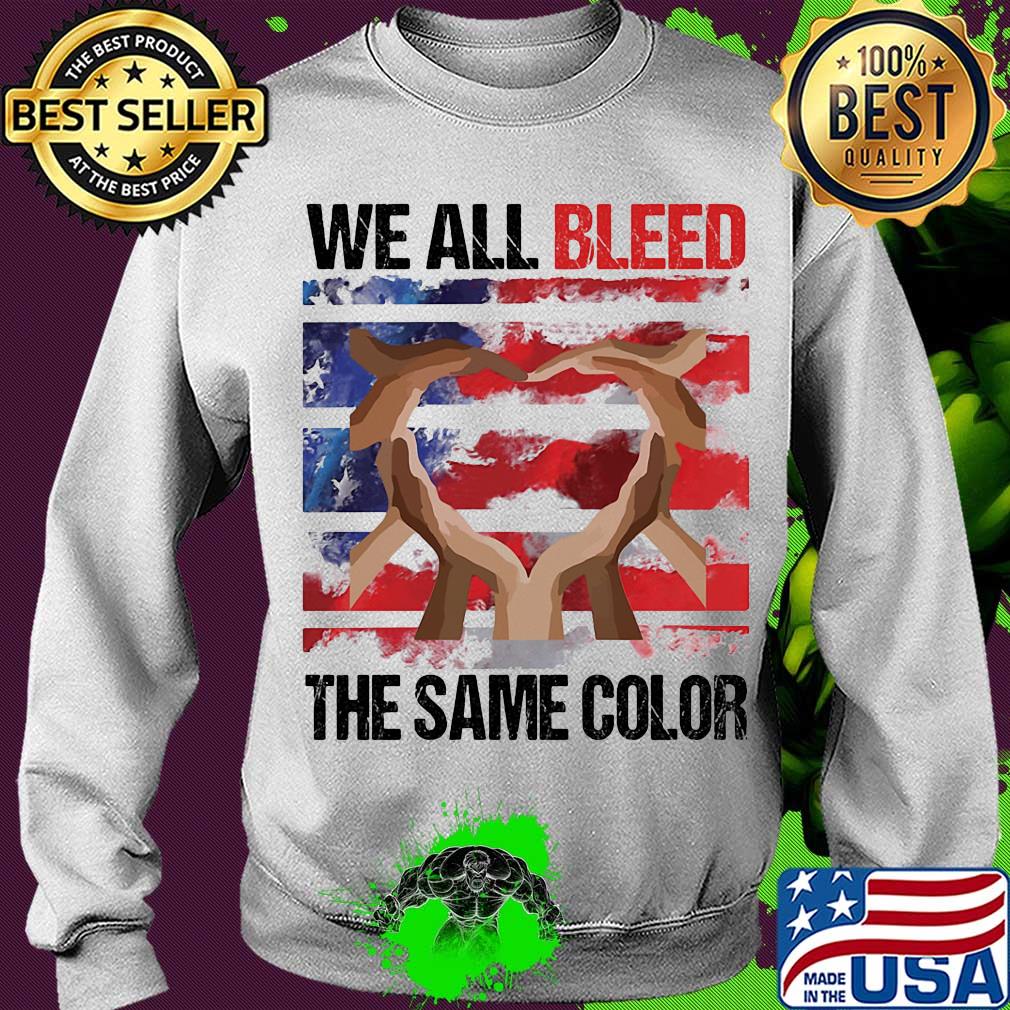 We all bleed the same color hand American flag veteran Independence day s Sweater We all bleed the same color hand American flag veteran Independence day s Sweater