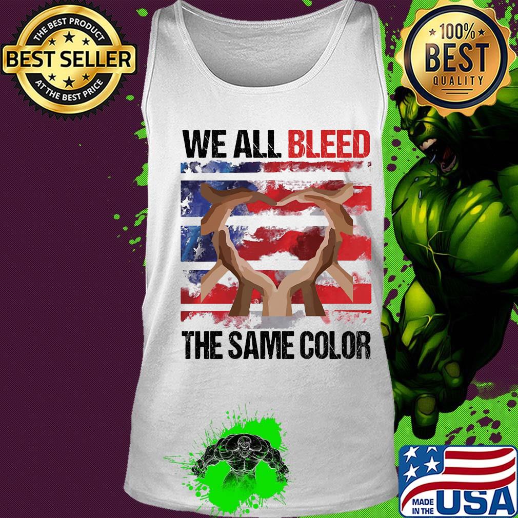 We all bleed the same color hand American flag veteran Independence day s Tank top We all bleed the same color hand American flag veteran Independence day s Tank top