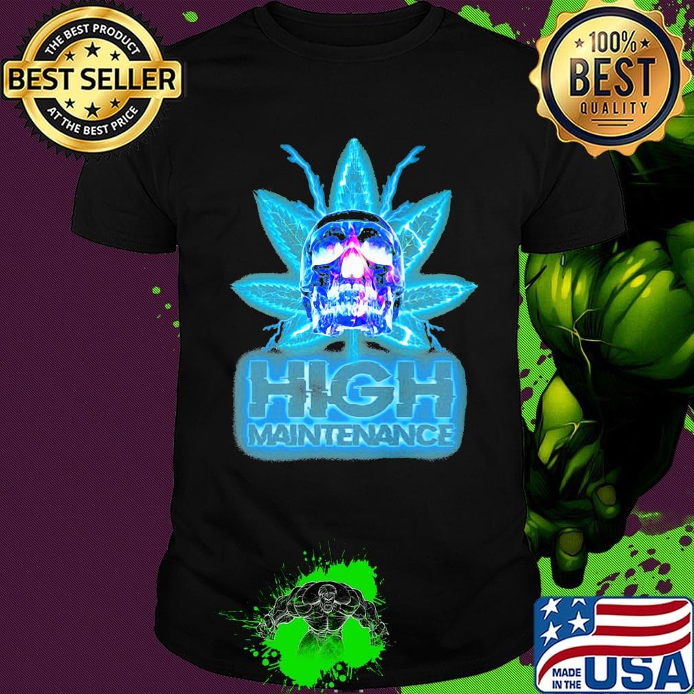 Weed skull high maintenance shirt