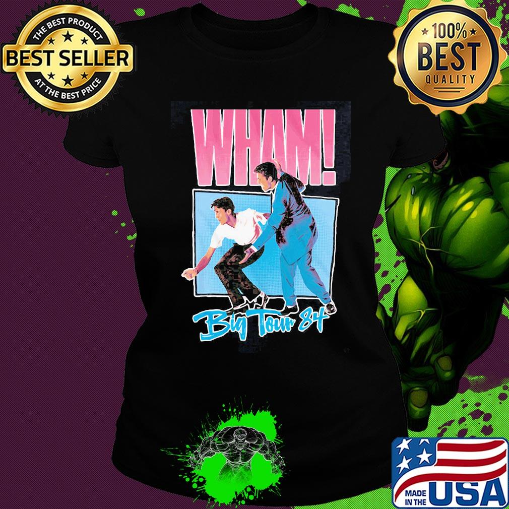 Wham big tour 84 george michael s Ladies tee Wham big tour 84 george michael s Ladies tee