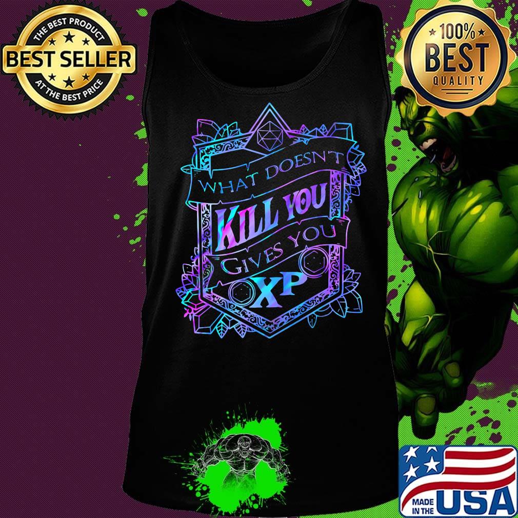 What Doesnt Kill You Gives You OXP Color Shirt Tank top What Doesnt Kill You Gives You OXP Color Shirt Tank top
