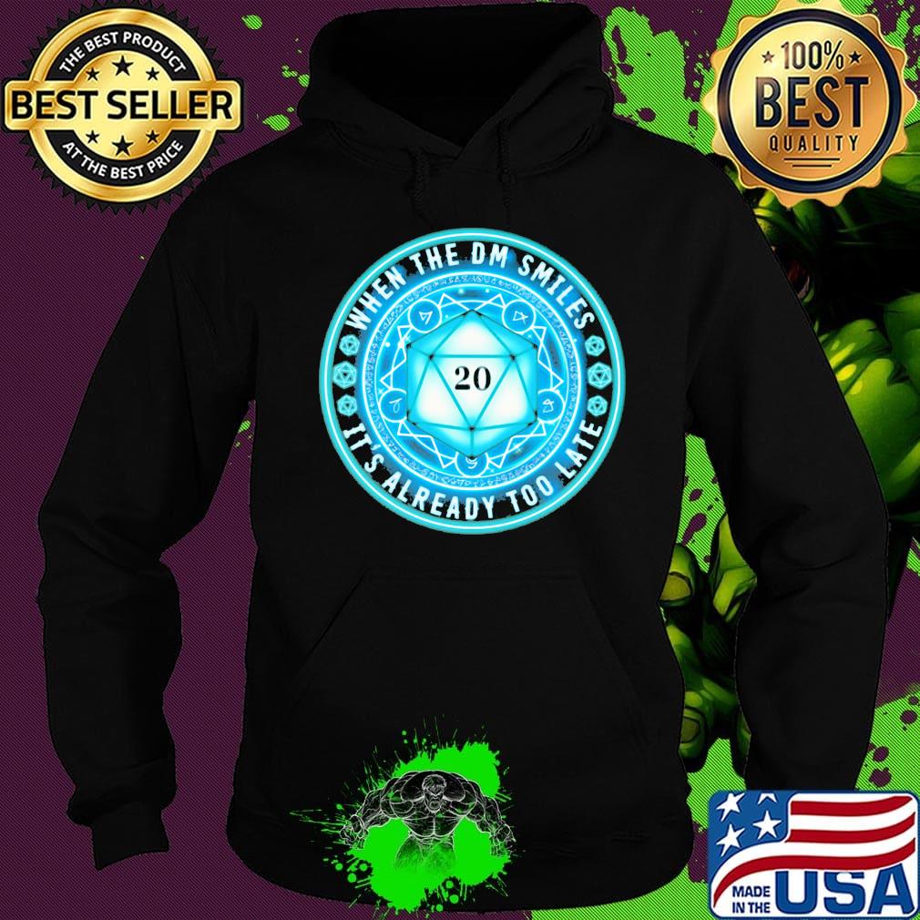 When The DM Smiles It's Already Too Late Dungeons And Dragons Shirt Hoodie When The DM Smiles It's Already Too Late Dungeons And Dragons Shirt Hoodie