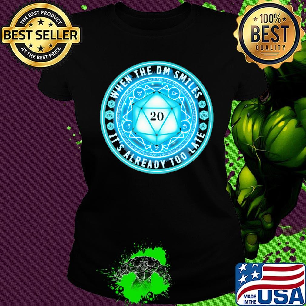 When The DM Smiles It's Already Too Late Dungeons And Dragons Shirt Ladies tee When The DM Smiles It's Already Too Late Dungeons And Dragons Shirt Ladies tee