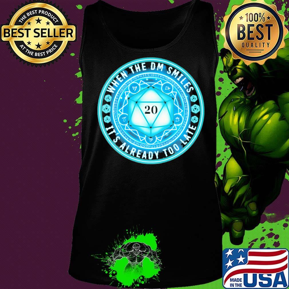 When The DM Smiles It's Already Too Late Dungeons And Dragons Shirt Tank top When The DM Smiles It's Already Too Late Dungeons And Dragons Shirt Tank top