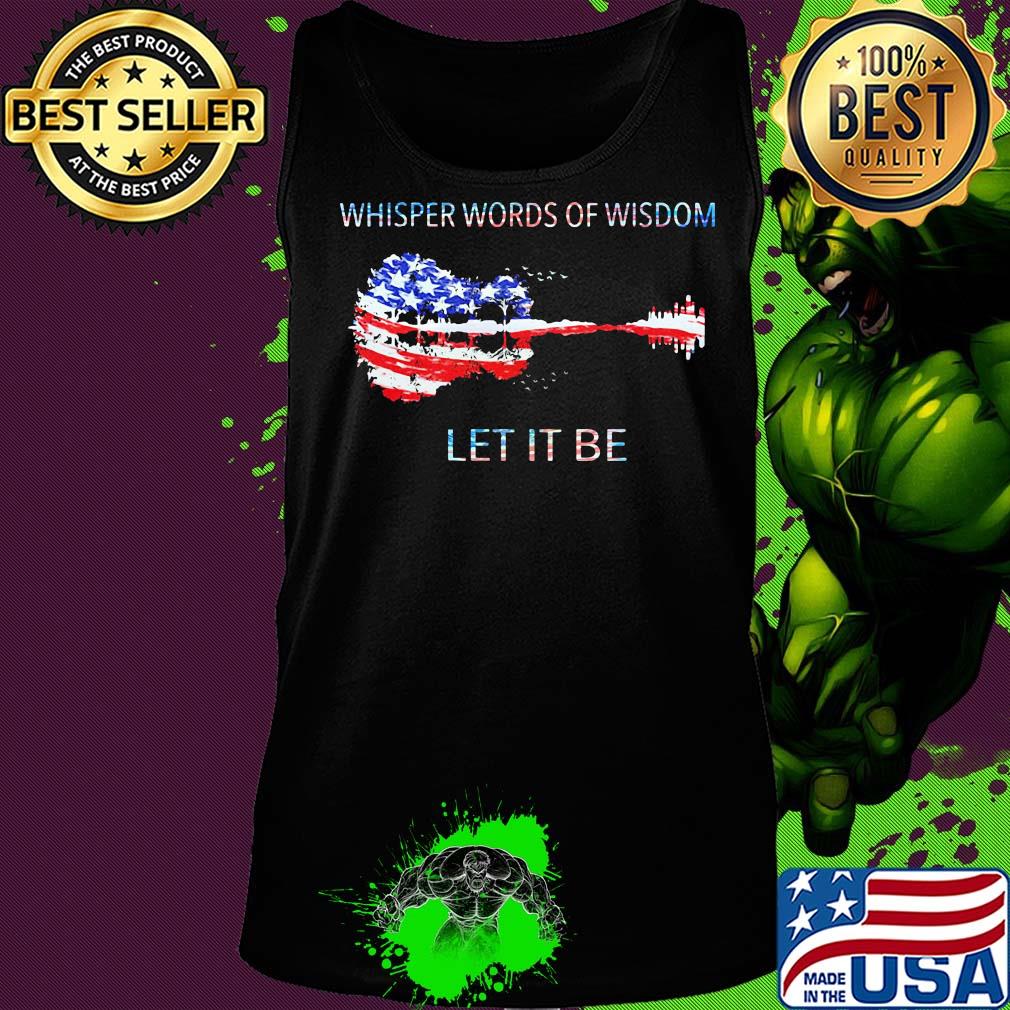 Whisper words of wisdom let it be guitar American flag veteran Independence Day s Tank top Whisper words of wisdom let it be guitar American flag veteran Independence Day s Tank top