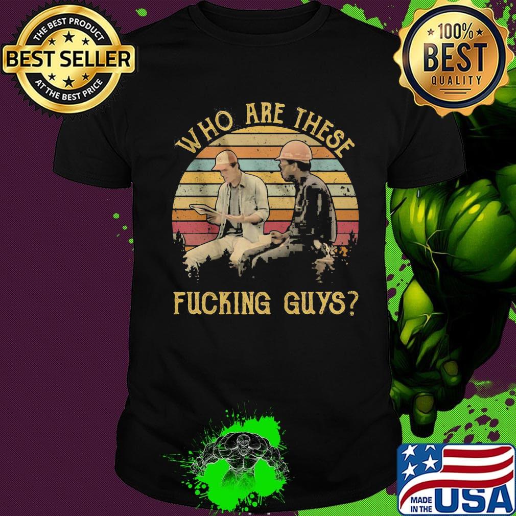 Who are these fucking guys vintage retro shirt