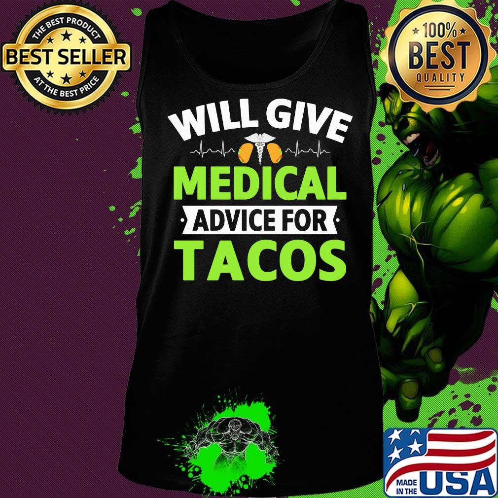 Will Give Medical Advice For Tacos Shirt Tank top Will Give Medical Advice For Tacos Shirt Tank top