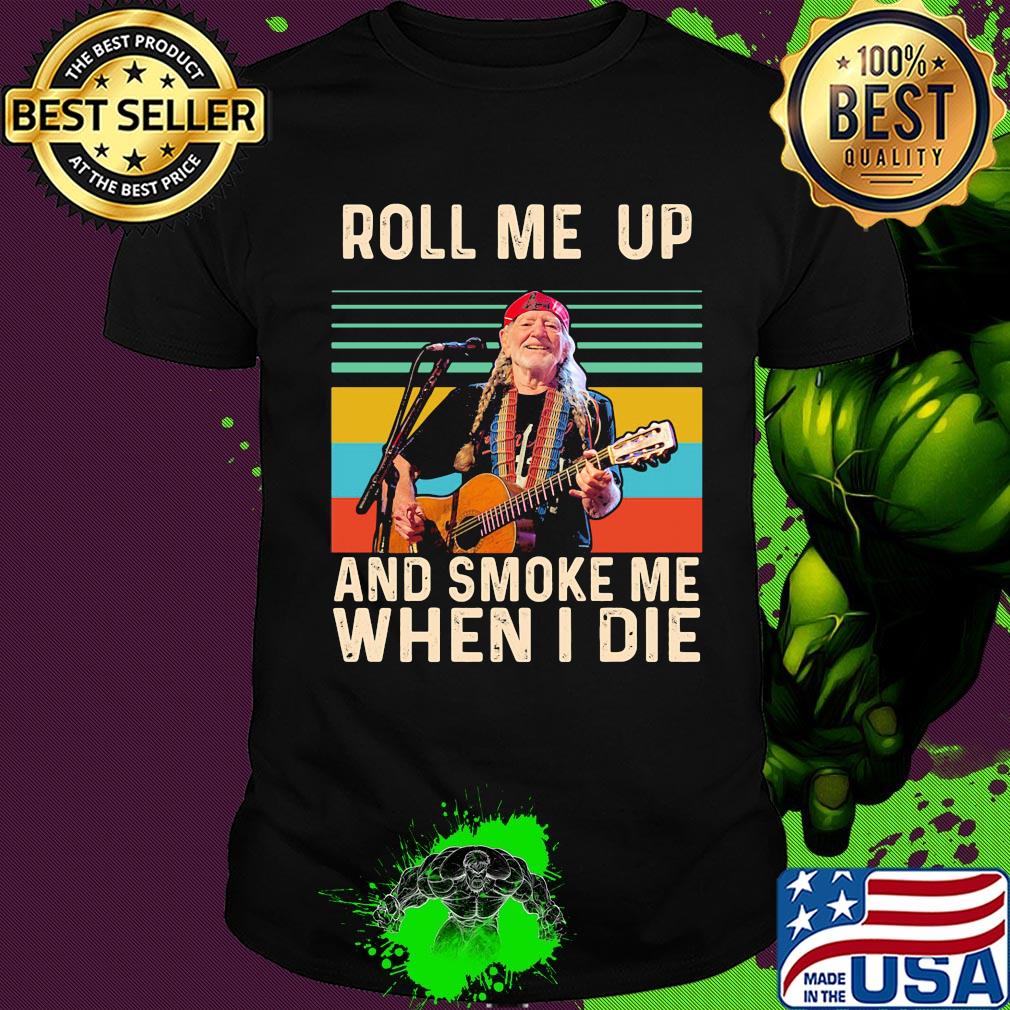 Willie nelson live roll me up and smoke me when i die vintage retro shirt