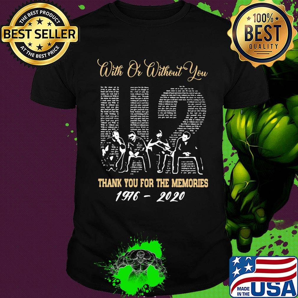 With or without you u2 thank you for the memories 1976 2020 shirt