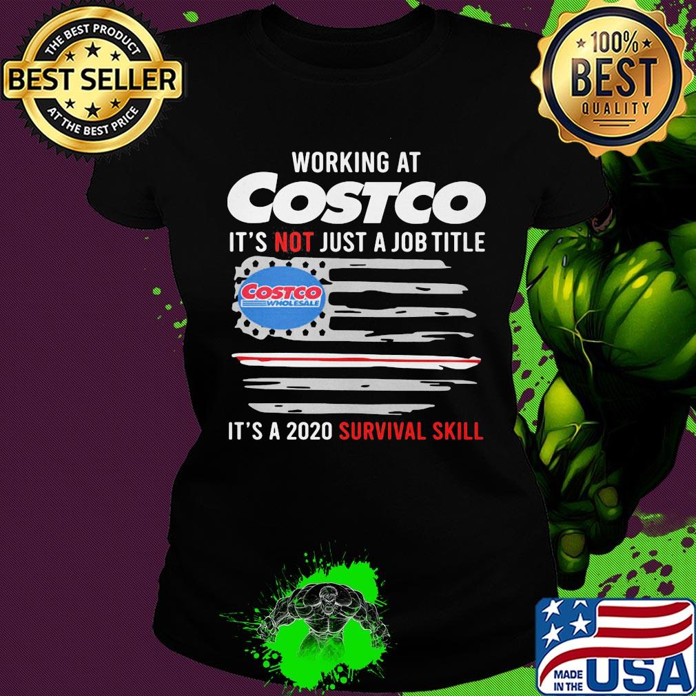 Working at costco it's not just a job title it's a 2020 survival skill american flag independence day s Ladies tee Working at costco it's not just a job title it's a 2020 survival skill american flag independence day s Ladies tee