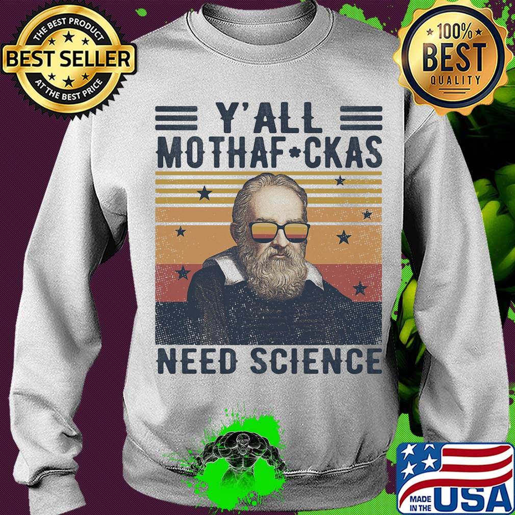 Y'all mothaf ckas need scirence vintage retro s Sweater Y'all mothaf ckas need scirence vintage retro s Sweater