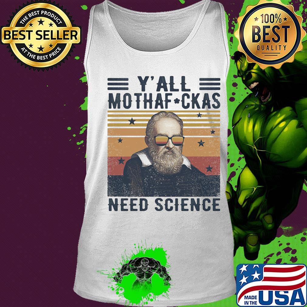 Y'all mothaf ckas need scirence vintage retro s Tank top Y'all mothaf ckas need scirence vintage retro s Tank top