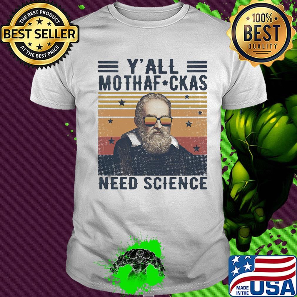 Y'all mothaf ckas need scirence vintage retro shirt Y'all mothaf ckas need scirence vintage retro shirt