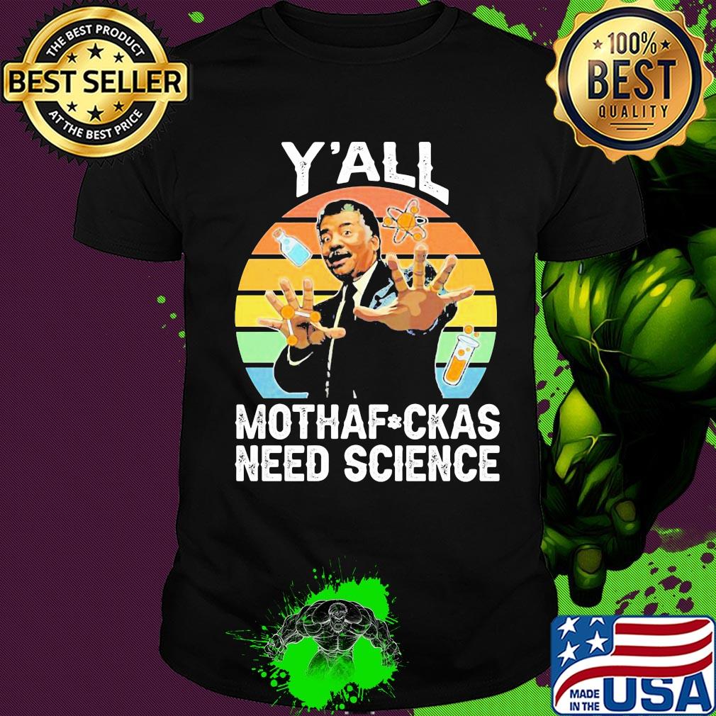 Y’all motha-fuckas need science vintage retro shirt