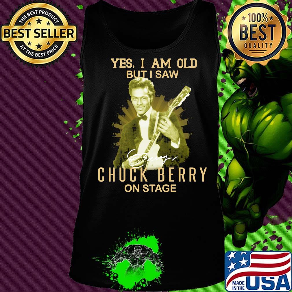 Yes i am old but i saw chuck berry on stage signature s Tank top Yes i am old but i saw chuck berry on stage signature s Tank top