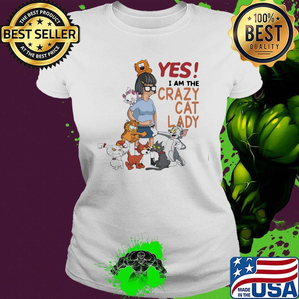 Yes I am the crazy cat lady s Ladies tee Yes I am the crazy cat lady s Ladies tee