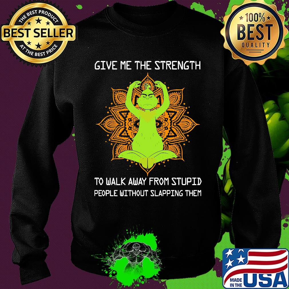 Yoga grinch give me the strength to walk away from stupid people without slapping them s Sweater Yoga grinch give me the strength to walk away from stupid people without slapping them s Sweater