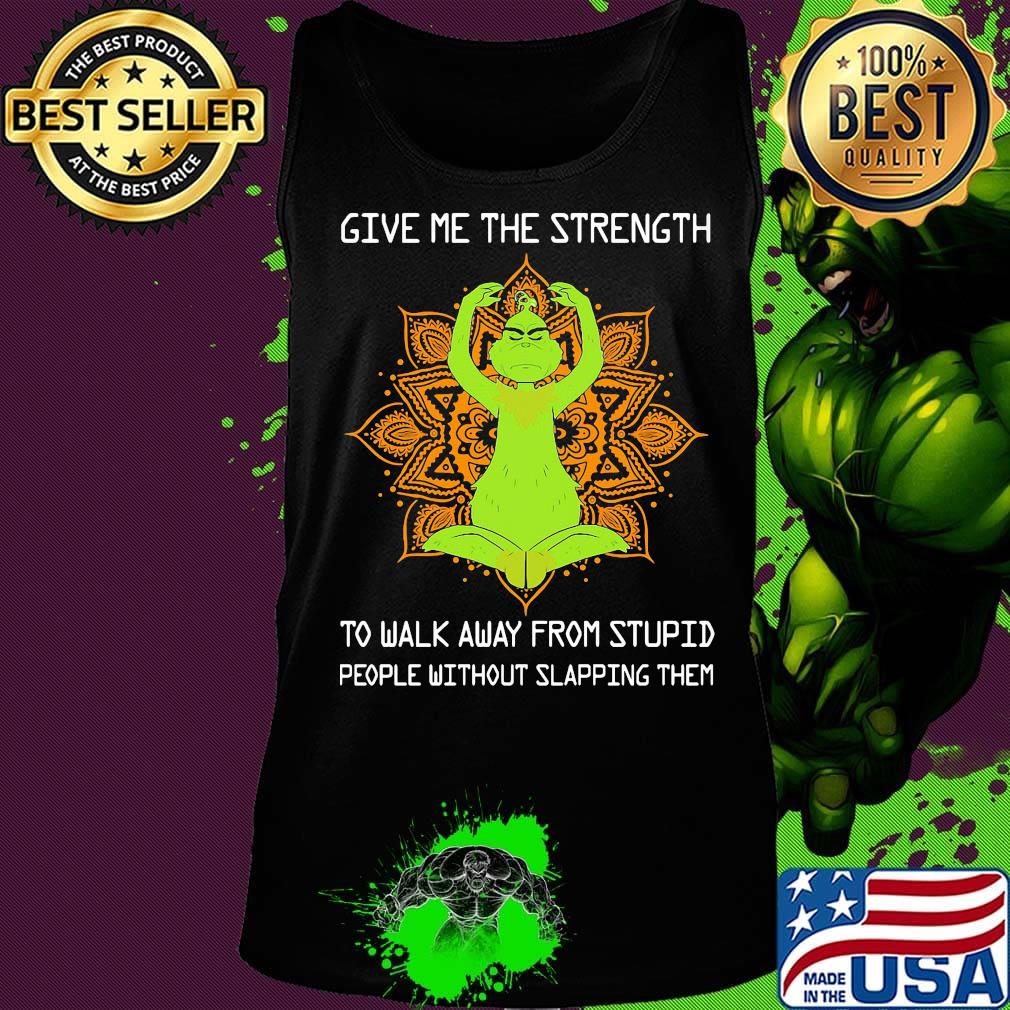 Yoga grinch give me the strength to walk away from stupid people without slapping them s Tank top Yoga grinch give me the strength to walk away from stupid people without slapping them s Tank top