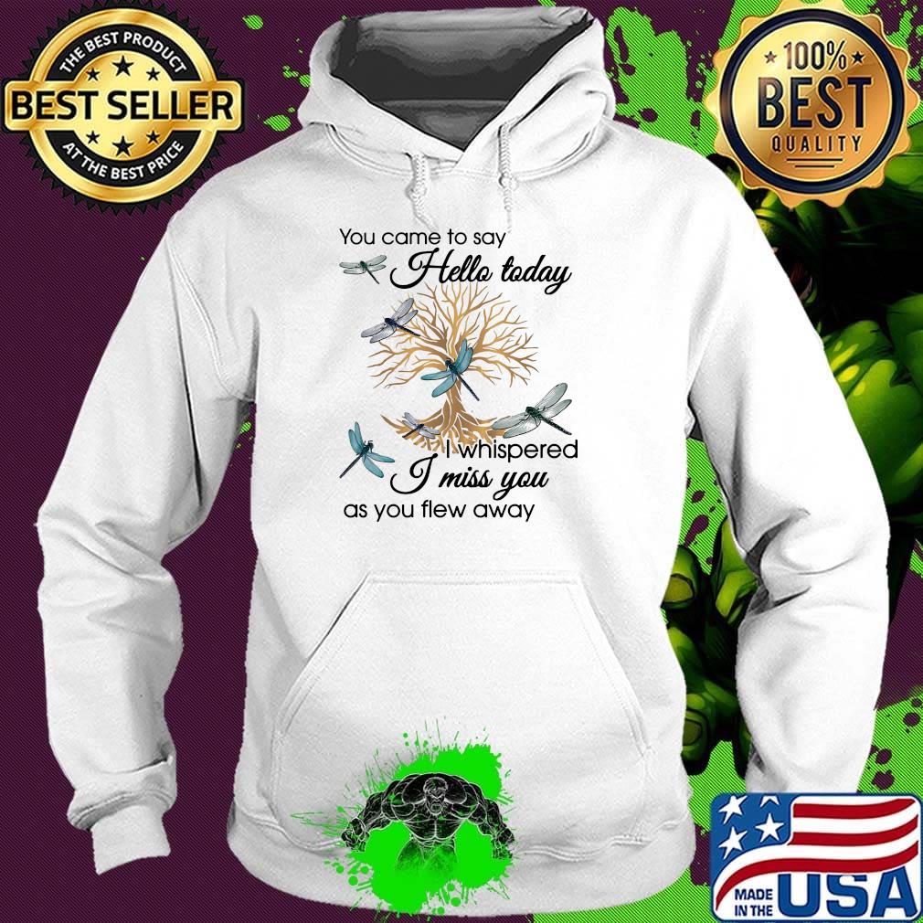 You Came To Say Hello Today I Whispered I Miss You As You Flew Away Blue Dragonfly 3D Golden Tree Of Life Shirt Hoodie You Came To Say Hello Today I Whispered I Miss You As You Flew Away Blue Dragonfly 3D Golden Tree Of Life Shirt Hoodie
