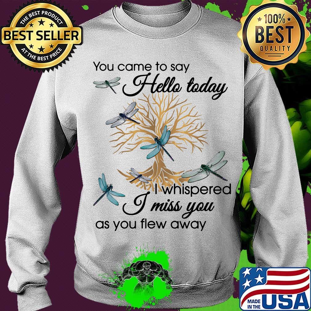 You Came To Say Hello Today I Whispered I Miss You As You Flew Away Blue Dragonfly 3D Golden Tree Of Life Shirt Sweater You Came To Say Hello Today I Whispered I Miss You As You Flew Away Blue Dragonfly 3D Golden Tree Of Life Shirt Sweater