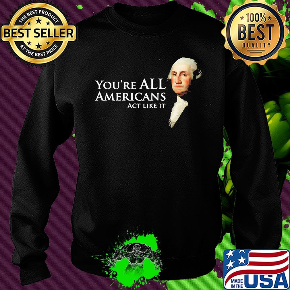 You're all Americans act like it s Sweater You're all Americans act like it s Sweater
