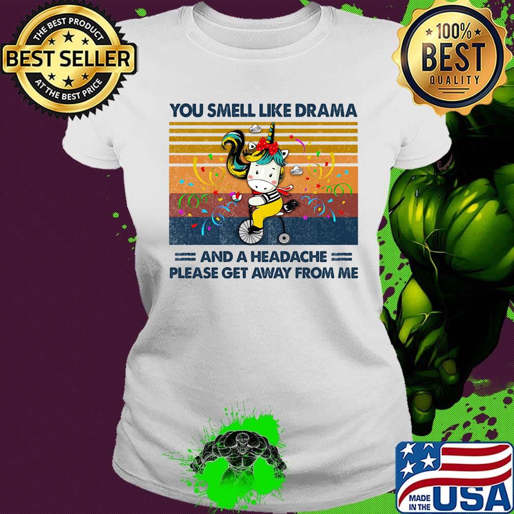 You Smell Like Drama And A Headache Please Get Away From Me Girl Bike Vintage Retro Shirt Ladies tee You Smell Like Drama And A Headache Please Get Away From Me Girl Bike Vintage Retro Shirt Ladies tee