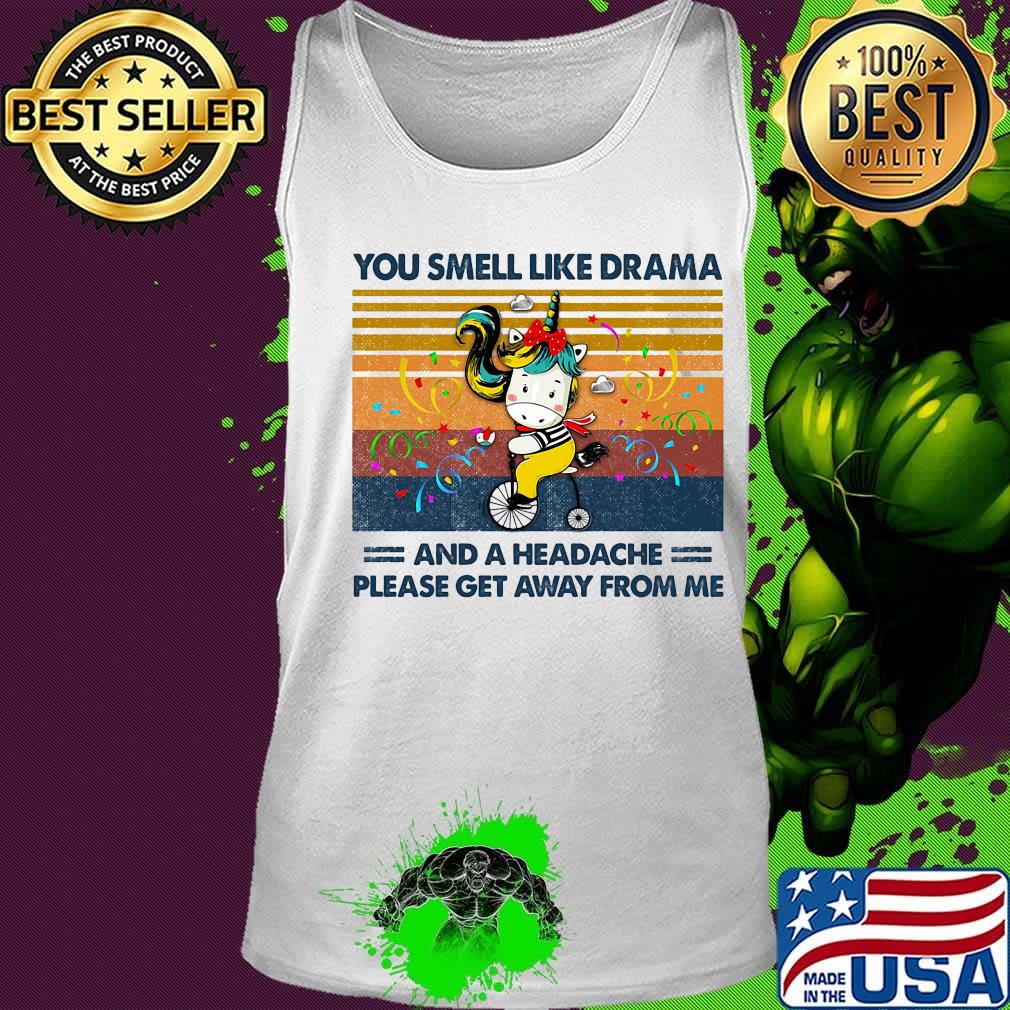You Smell Like Drama And A Headache Please Get Away From Me Girl Bike Vintage Retro Shirt Tank top You Smell Like Drama And A Headache Please Get Away From Me Girl Bike Vintage Retro Shirt Tank top