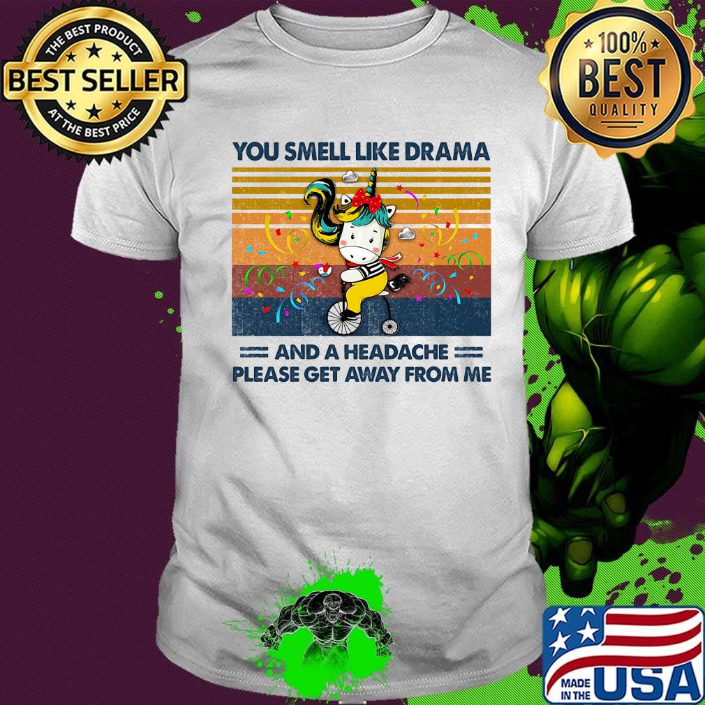 You Smell Like Drama And A Headache Please Get Away From Me Girl Bike Vintage Retro Shirt