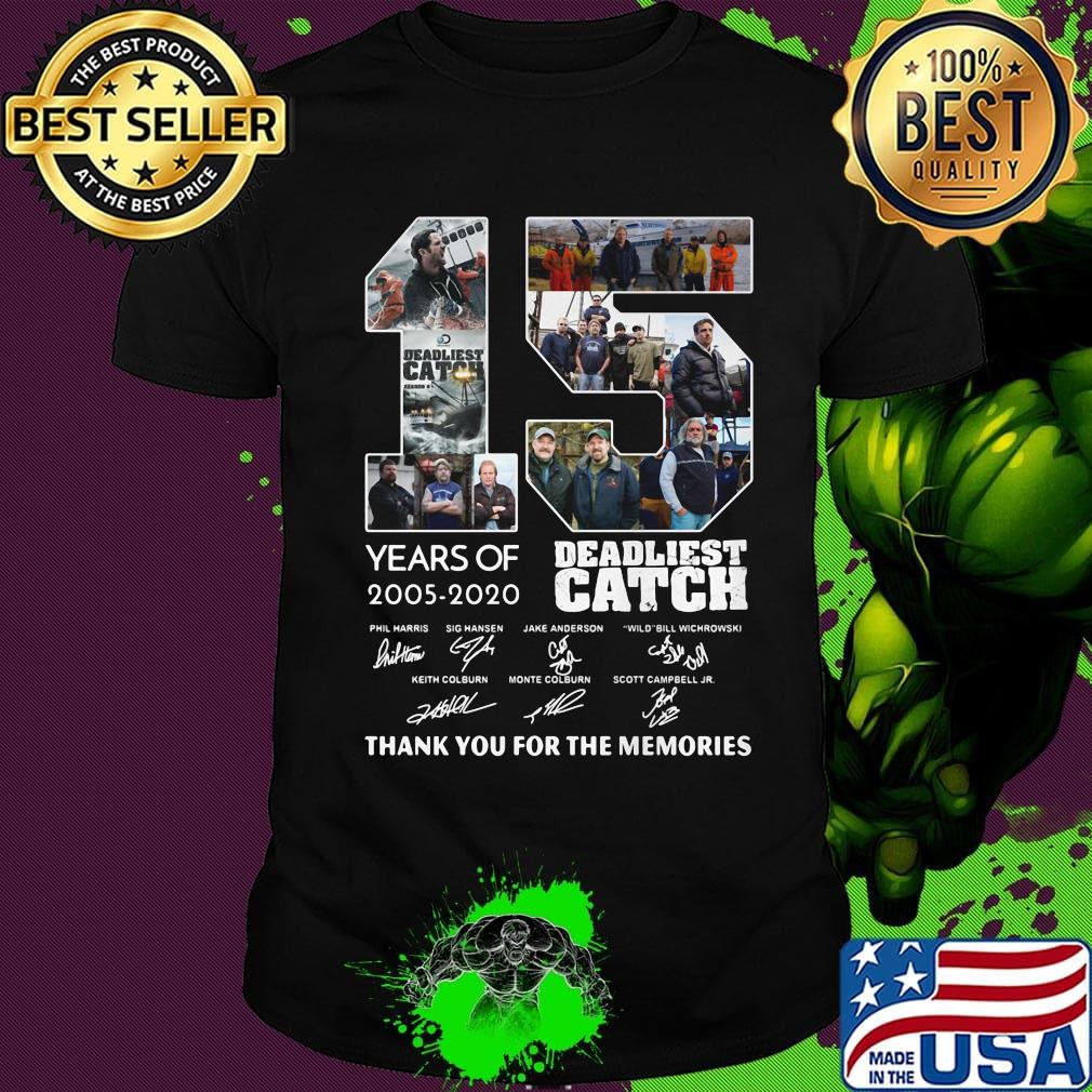 15 years of 2005 2020 deadliest catch thank you for the memories signatures shirt