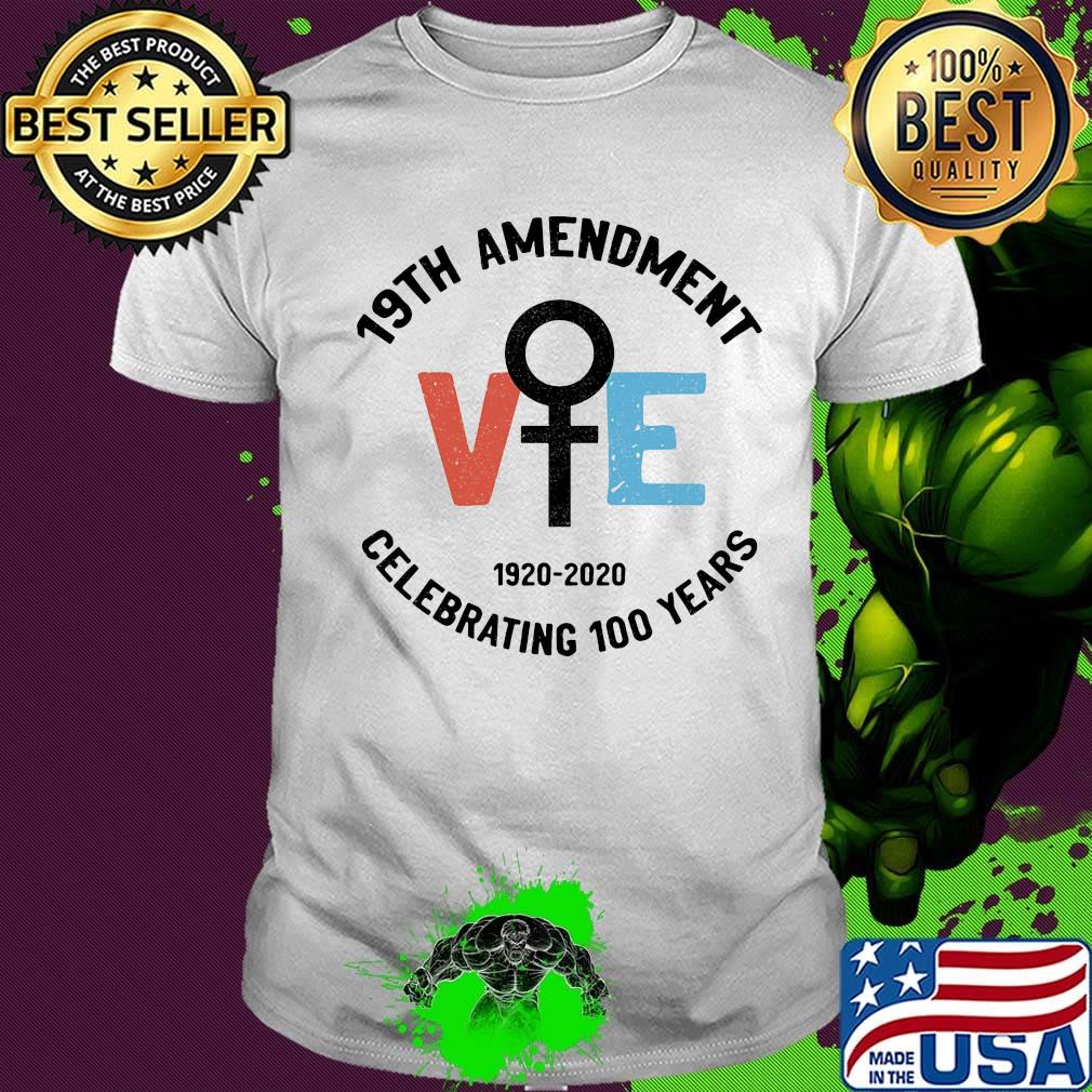 19th Amendment Women Right Vote 1920-2020 Celebrating 100 years shirt 19th Amendment Women Right Vote 1920-2020 Celebrating 100 years shirt