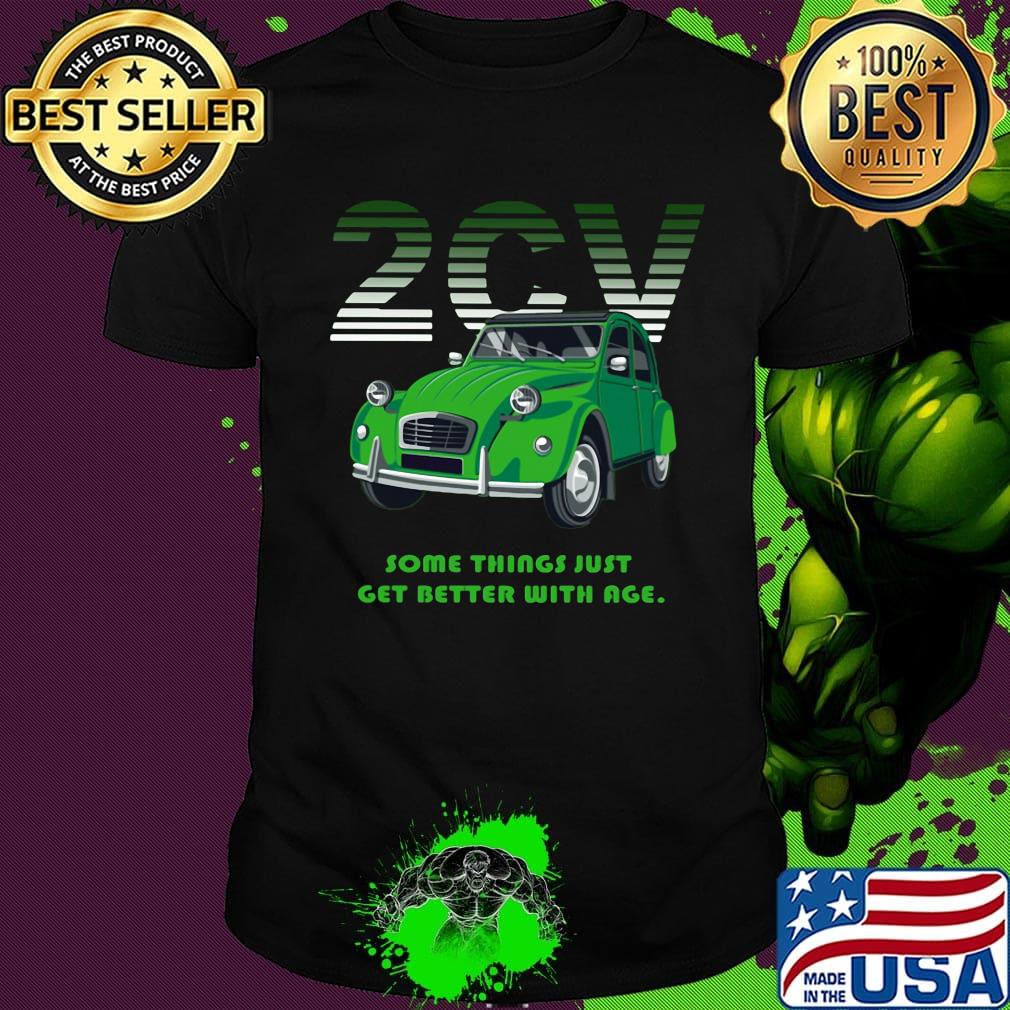 2cv some things just get better with age shirt