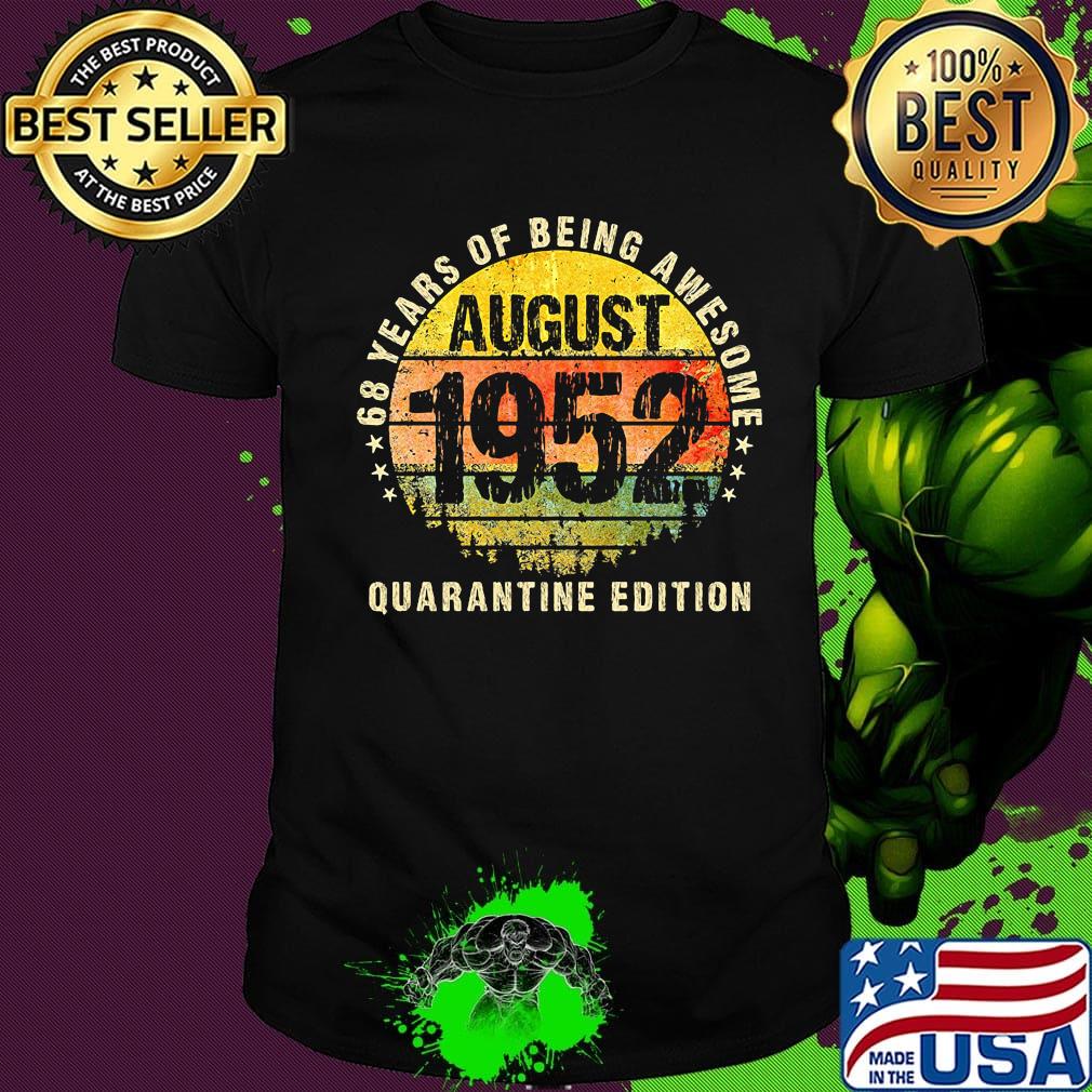 68 years of being awesome quarantine edition august 1952 vintage retro shirt
