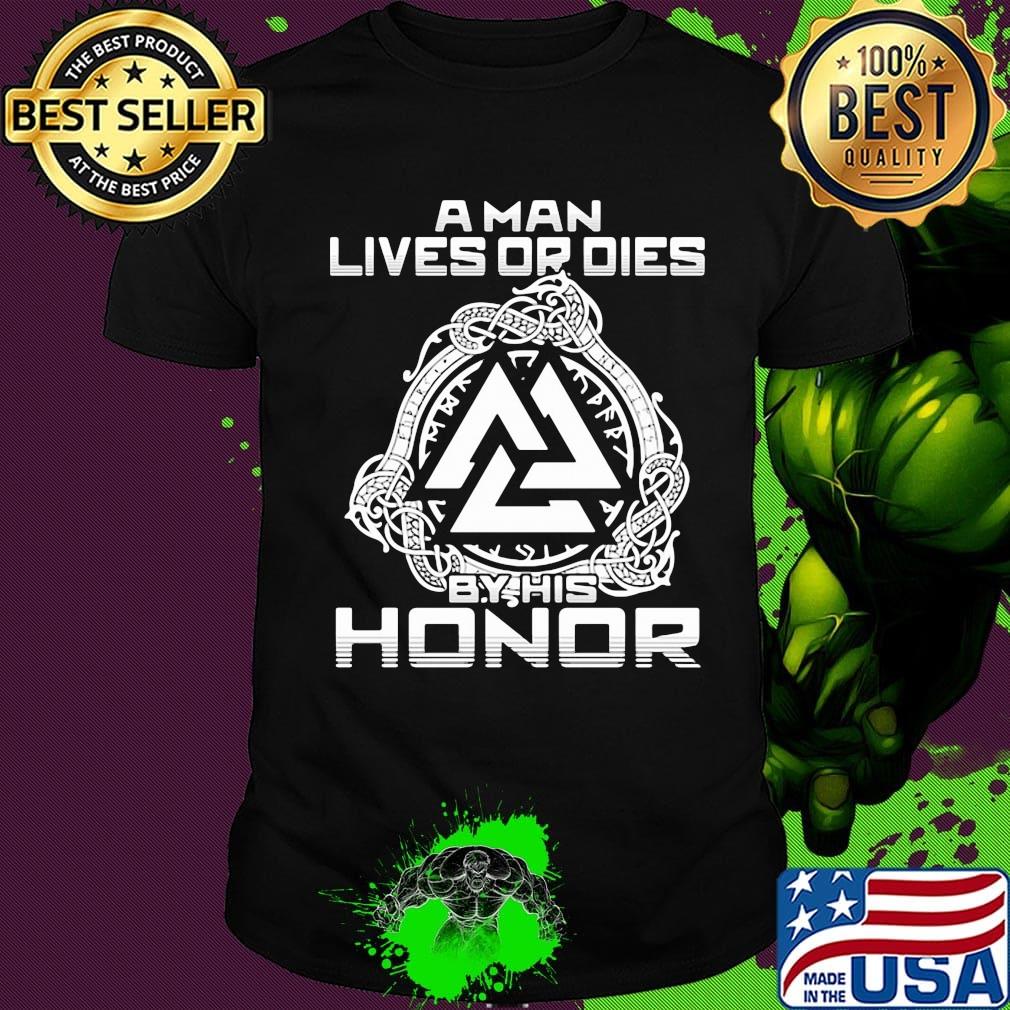 A man lives or dies by his honor shirt