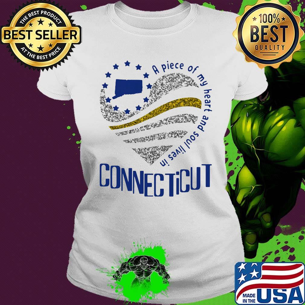 A piece of my heart and soul lives in Connecticut Map s Ladies tee A piece of my heart and soul lives in Connecticut Map s Ladies tee