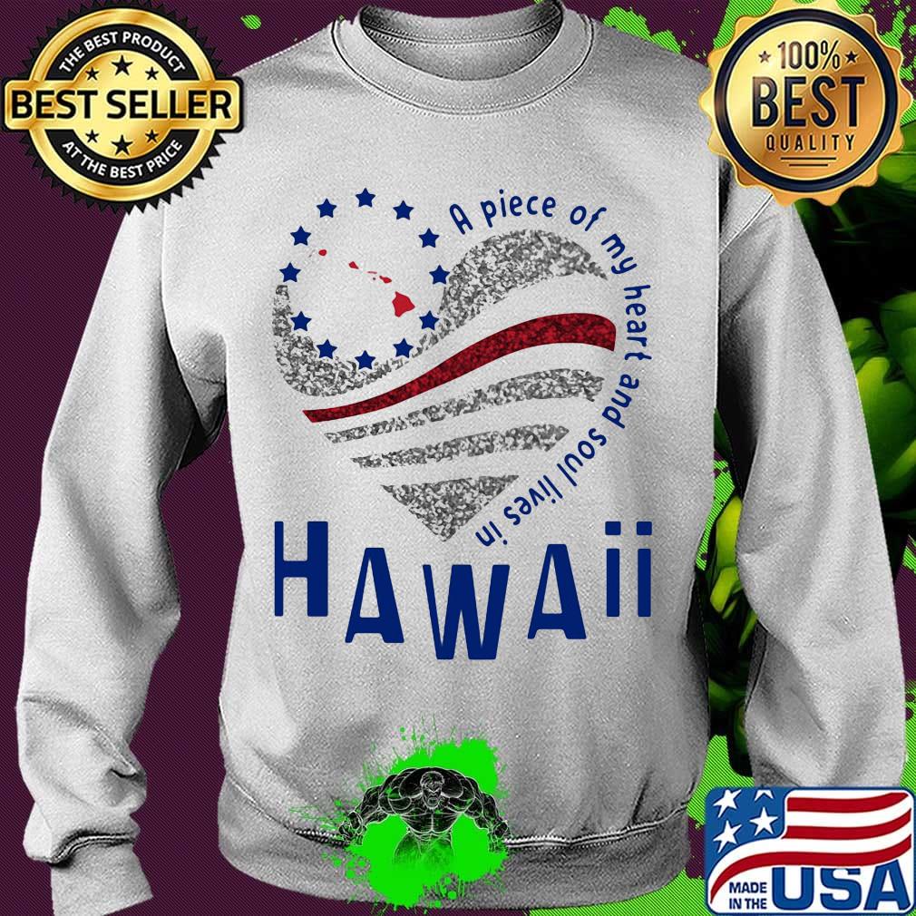 A piece of my heart and soul lives in hawaii s Sweater A piece of my heart and soul lives in hawaii s Sweater