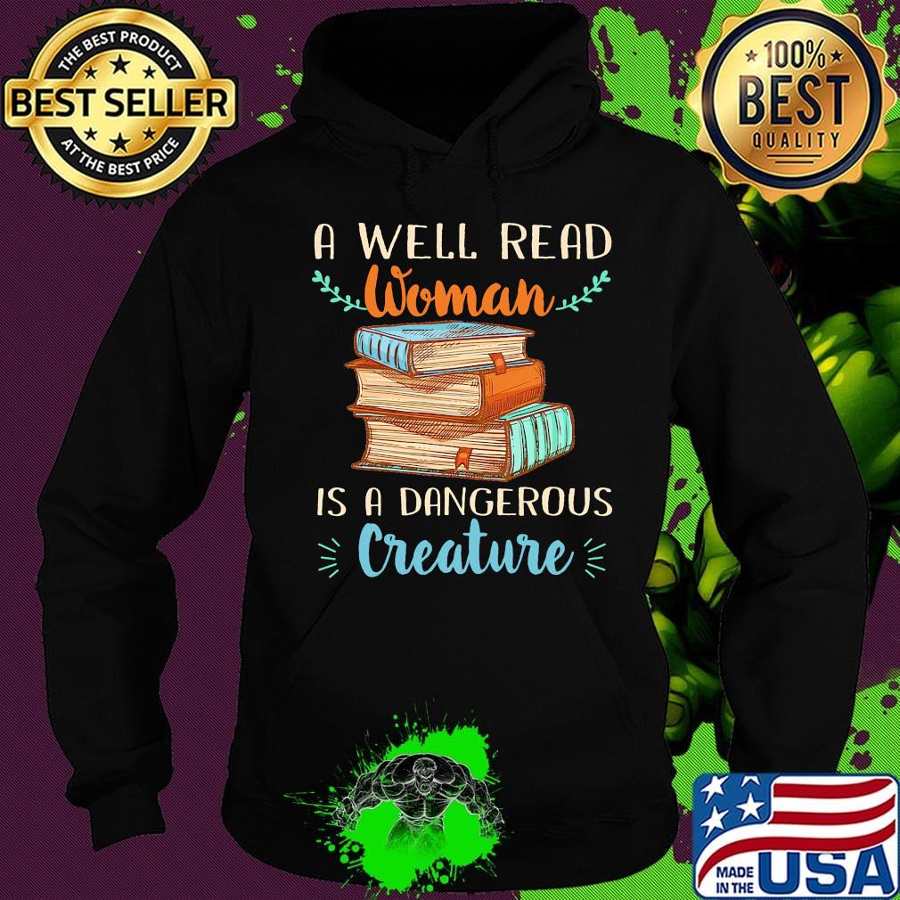 A well read woman is a dangerous creature books s Hoodie A well read woman is a dangerous creature books s Hoodie