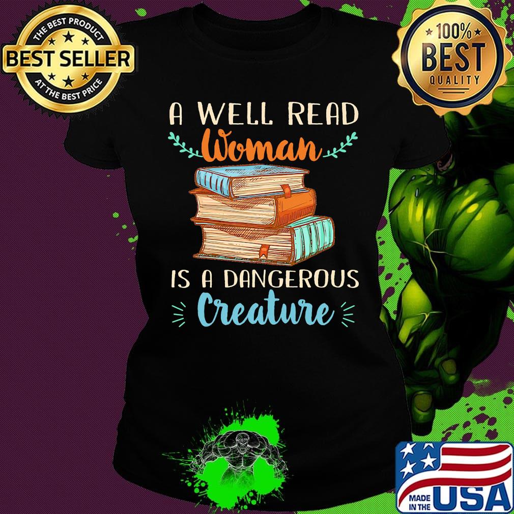 A well read woman is a dangerous creature books s Ladies tee A well read woman is a dangerous creature books s Ladies tee