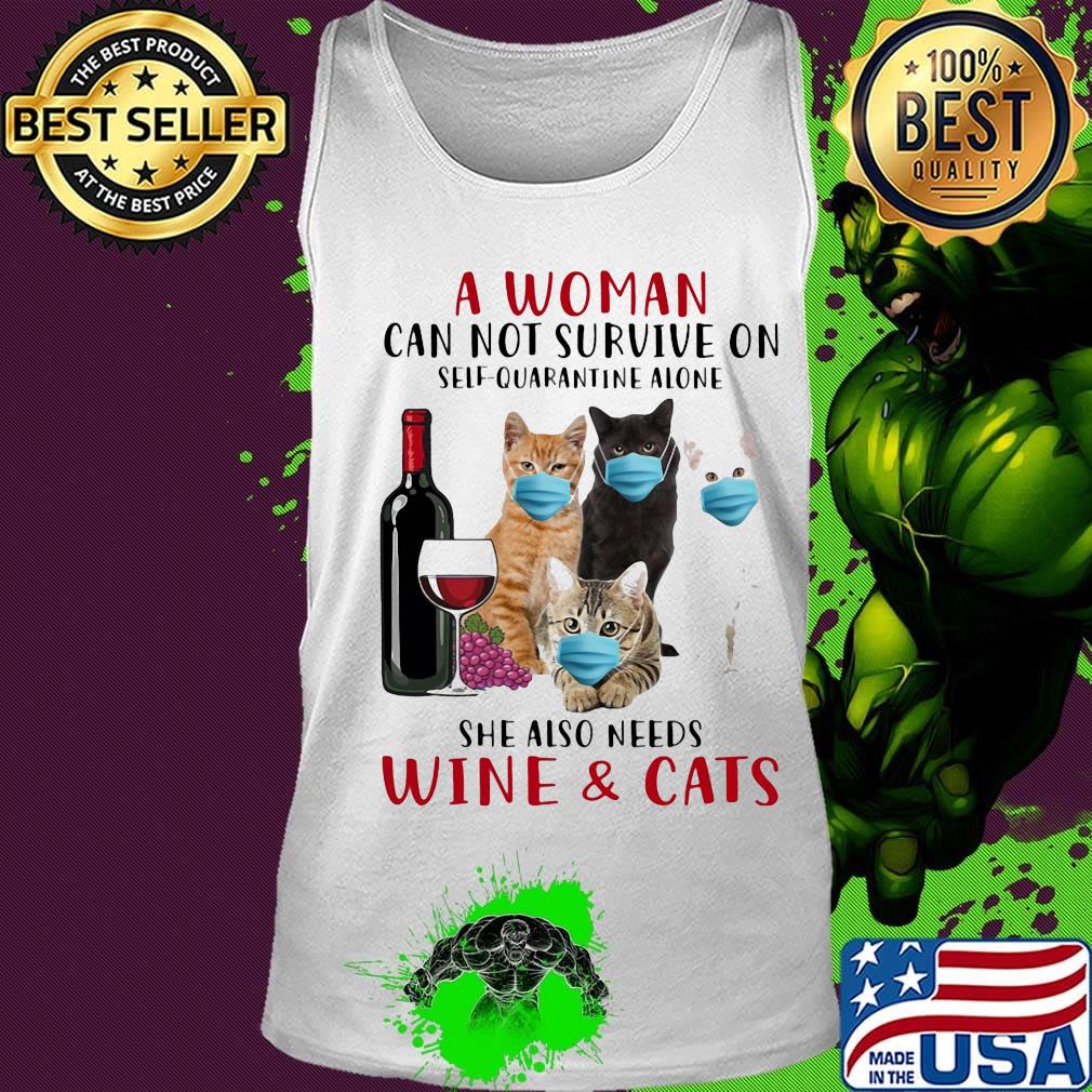 A woman can not survieve on self quarantine alone she also needs wine and cats face mask s Tank top A woman can not survieve on self quarantine alone she also needs wine and cats face mask s Tank top