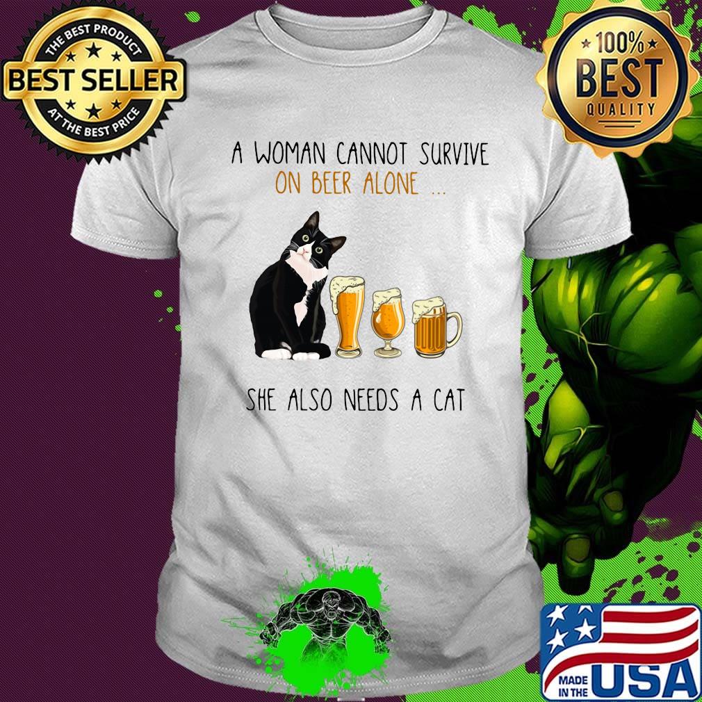 A woman cannot survive on beer alone she also needs a cat black shirt