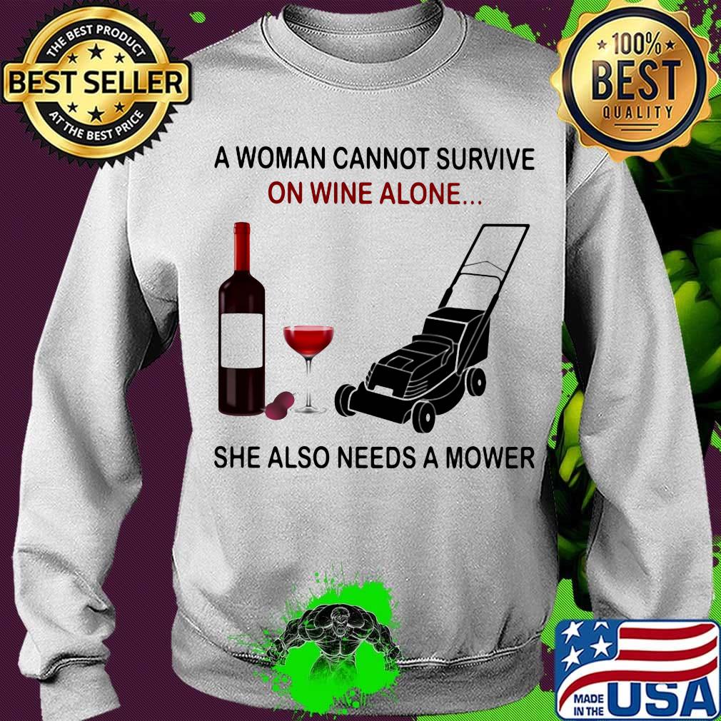 A woman cannot survive on wine alone she also needs a mower s Sweater A woman cannot survive on wine alone she also needs a mower s Sweater