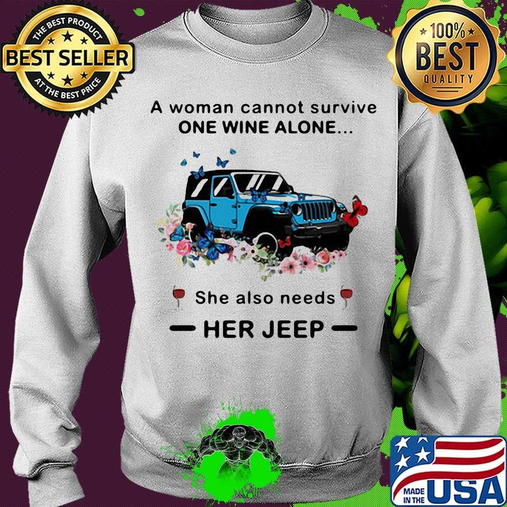 A woman cannot survive one wine alone she also needs her jeep Butterfly flowrer s Sweater A woman cannot survive one wine alone she also needs her jeep Butterfly flowrer s Sweater