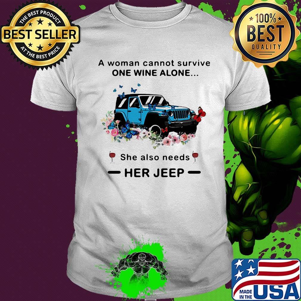 A woman cannot survive one wine alone she also needs her jeep Butterfly flowrer shirt