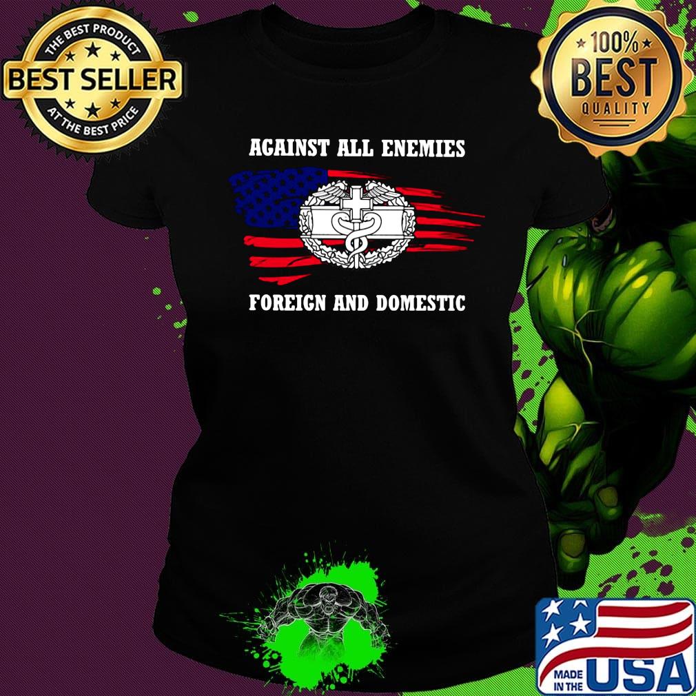 Against all enemies foreign and domestic american flag happy independence day s Ladies tee Against all enemies foreign and domestic american flag happy independence day s Ladies tee