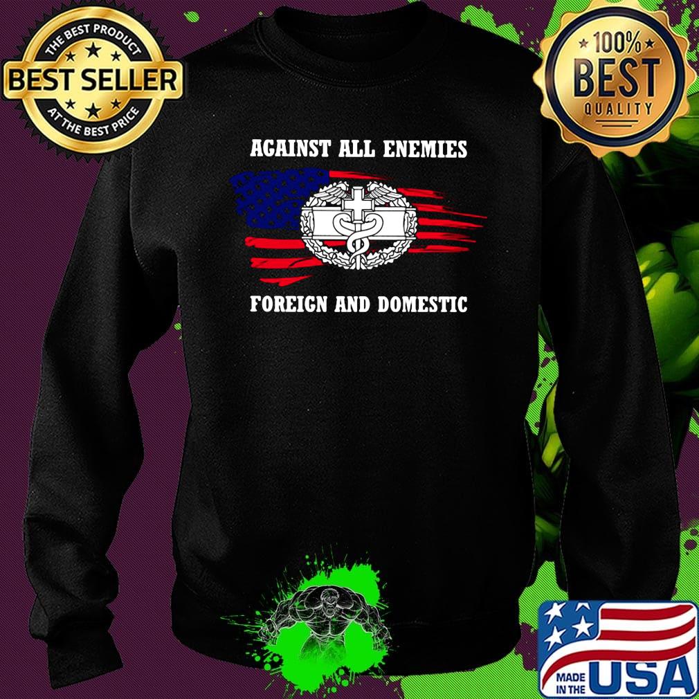Against all enemies foreign and domestic american flag happy independence day s Sweater Against all enemies foreign and domestic american flag happy independence day s Sweater