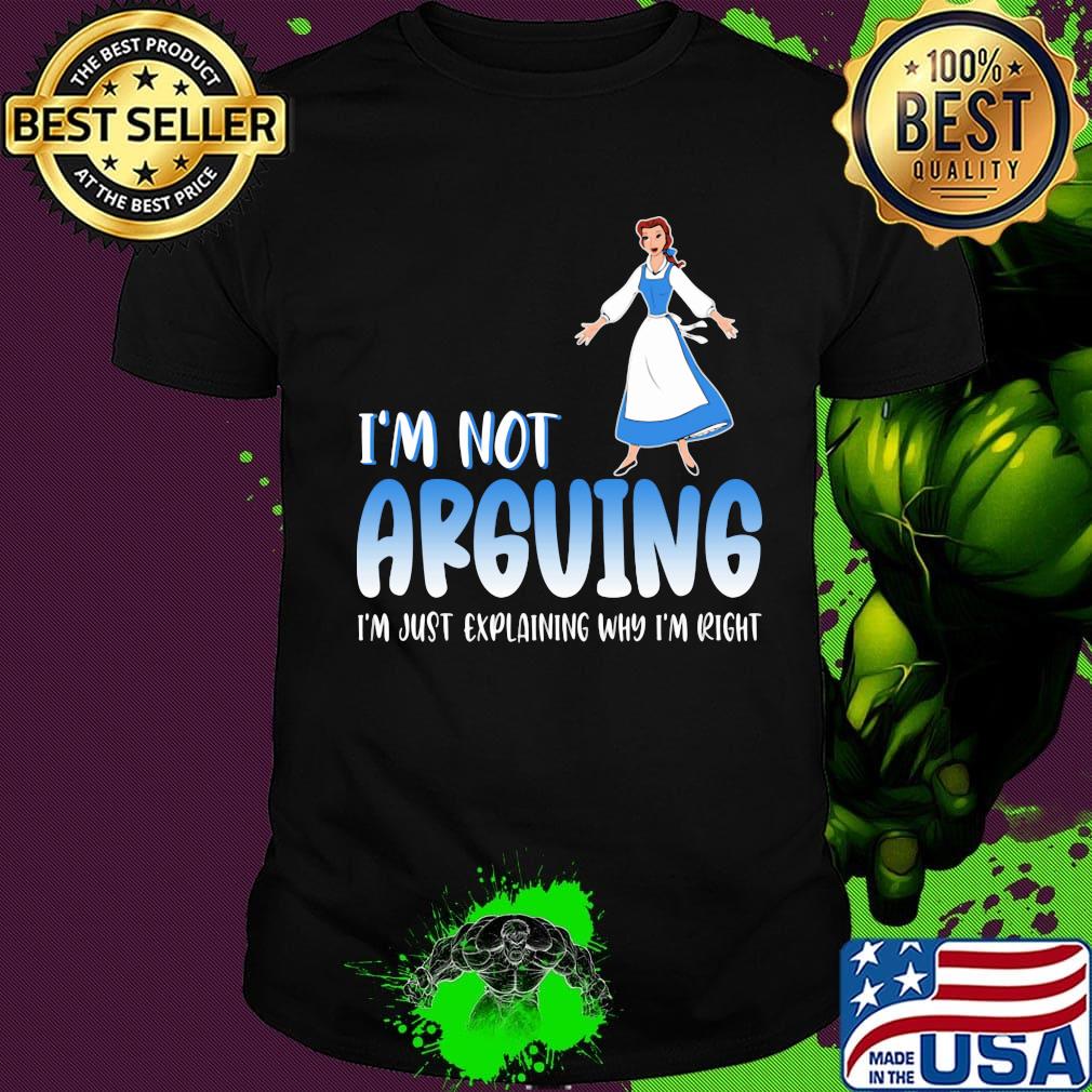 Alice i'm not arguing i'm just explaining why i'm right shirt