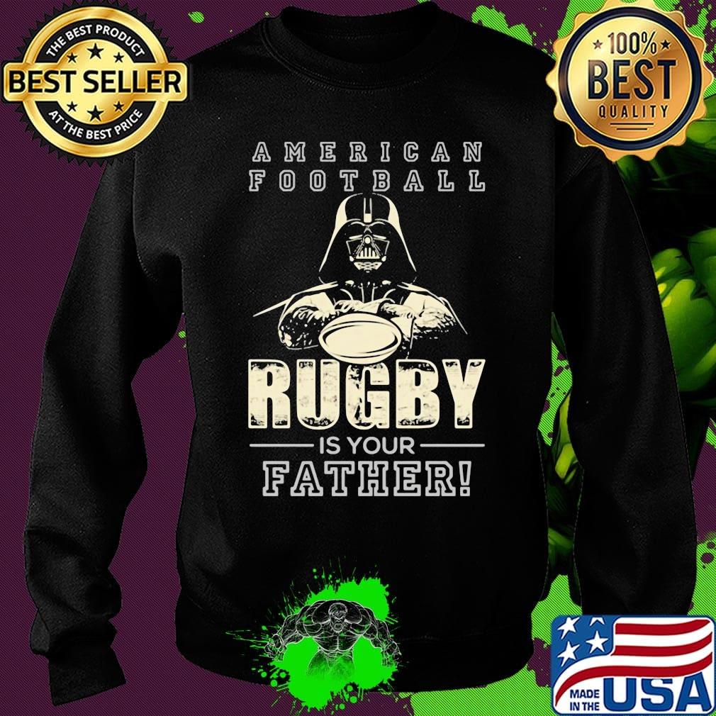 American football Rugby is your father Star wars s Sweater American football Rugby is your father Star wars s Sweater