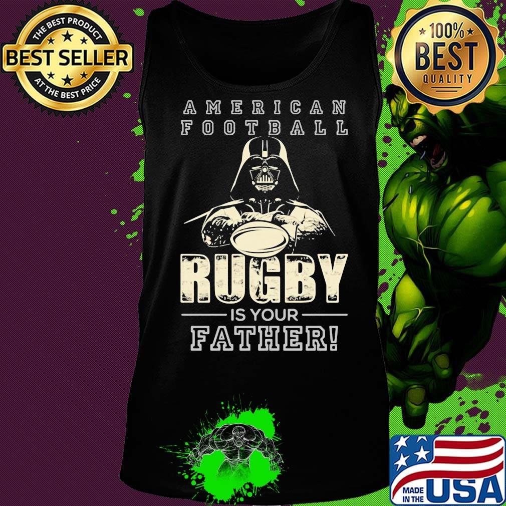 American football Rugby is your father Star wars s Tank top American football Rugby is your father Star wars s Tank top