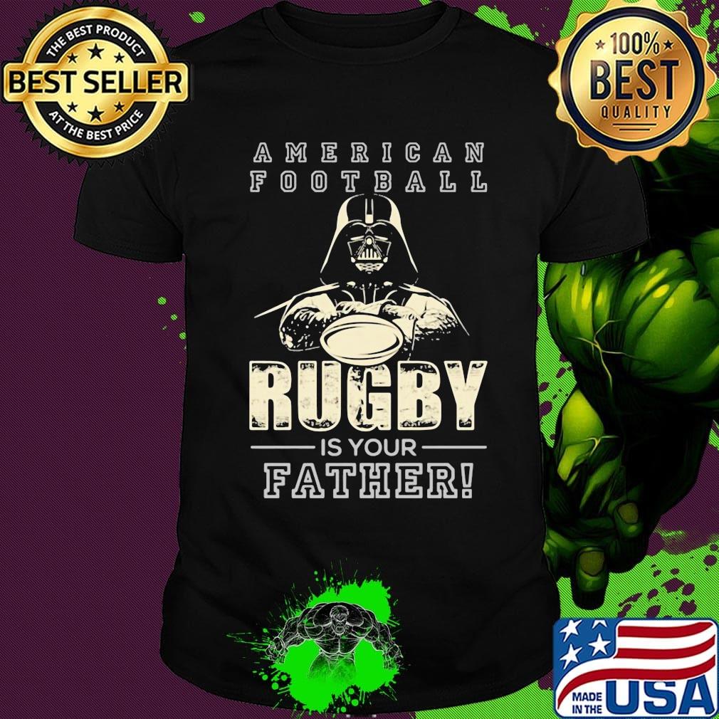 American football Rugby is your father Star wars shirt