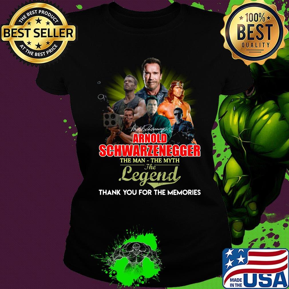 Arnold schwarzenegger the man the myth the legend thank you for the memories signature s Ladies tee Arnold schwarzenegger the man the myth the legend thank you for the memories signature s Ladies tee