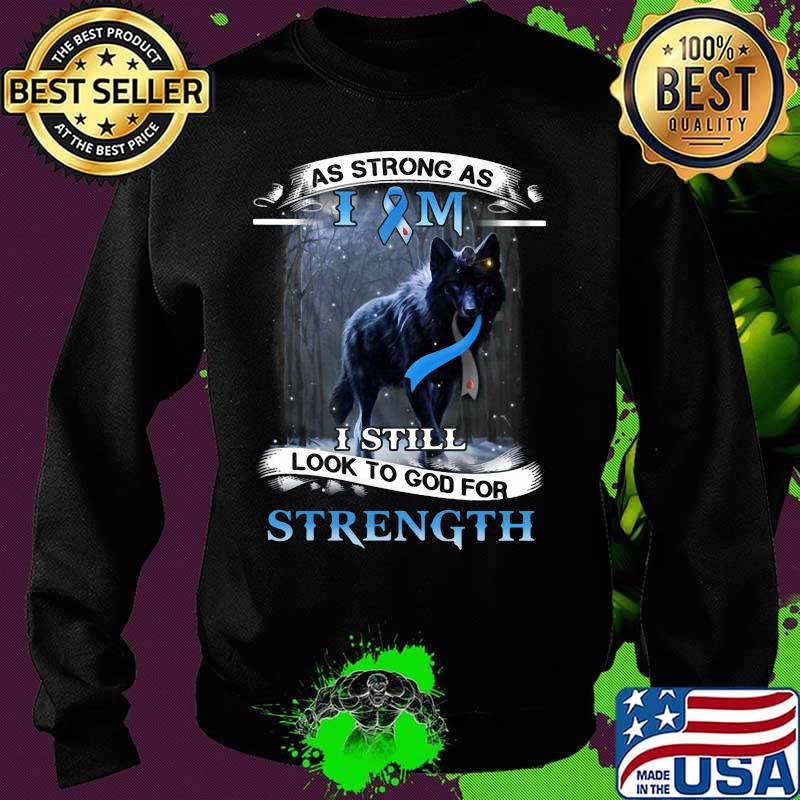 As strong as I Am I still look to good for strength Wolf Cancer awareness s Sweater As strong as I Am I still look to good for strength Wolf Cancer awareness s Sweater